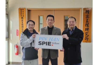 Professor Pin Han (center) of Graduate Institute of Precision Engineering, NCHU  was appointed as a SPIE Fellow.